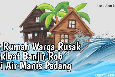 Dua Unit Rumah Rusak Dampak Banjir Rob Di Air Manis